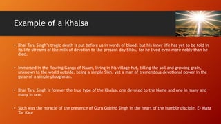 Example of a Khalsa
• Bhai Taru Singh’s tragic death is put before us in words of blood, but his inner life has yet to be ...